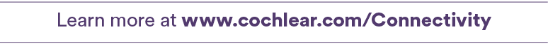 Learn more at www.cochlear.com/Connectivity