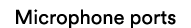 Microphone ports