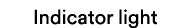 Indicator light